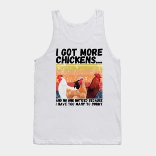 I Got More Chickens And No One Noticed Because I Have Too Many To Count, Vintage Farm Chickens Lover Gift Tank Top